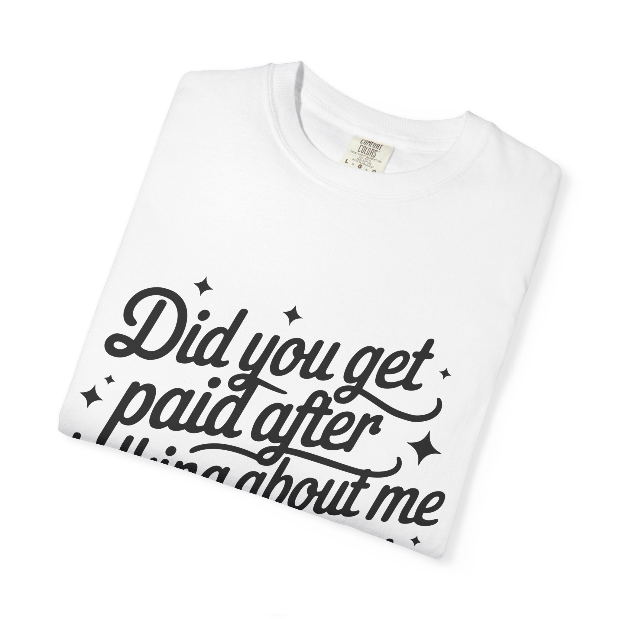 Did You Get Paid Tee