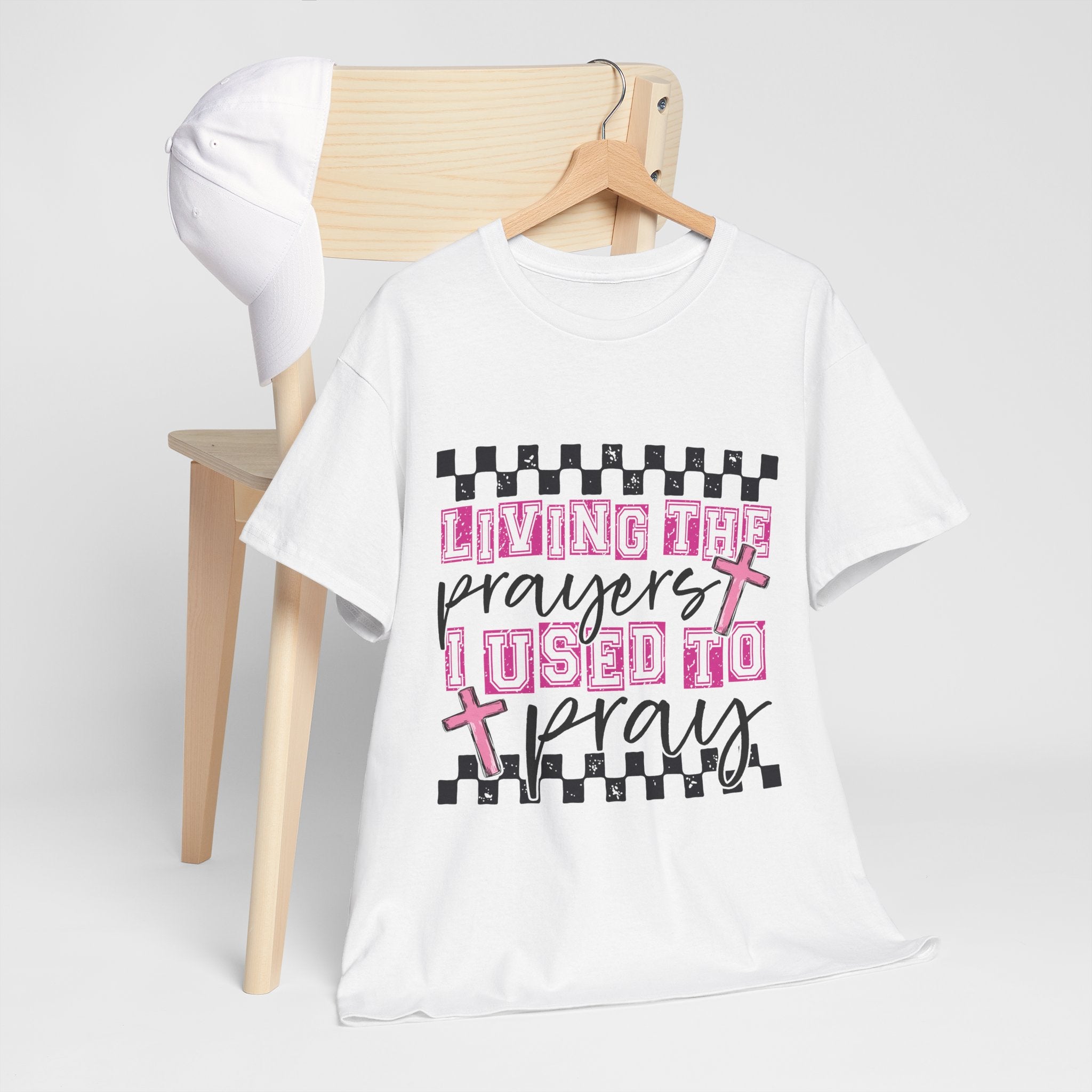 Living the Prayers I Used to Pray Tee